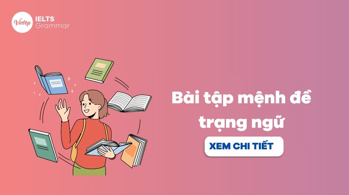 100+ bài tập mệnh đề trạng ngữ tiếng Anh đầy đủ và chi tiết nhất