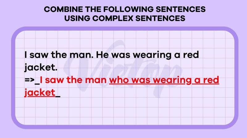 Combine the following sentences using complex sentences