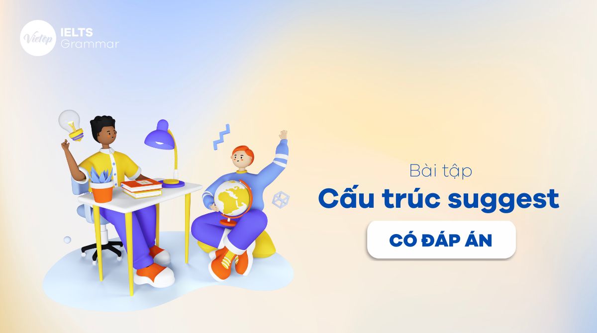 88+ bài tập suggest tiếng Anh từ cơ bản tới nâng cao