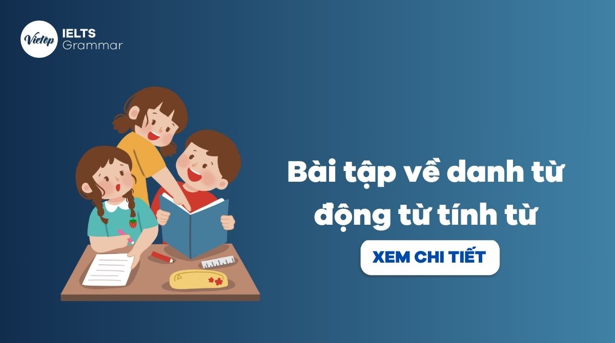 100+ bài tập về danh từ động từ tính từ