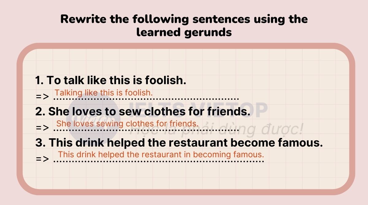 Rewrite the following sentences using the learned gerunds