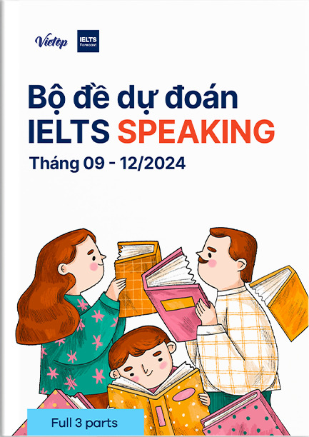 Bộ đề forecast IELTS Speaking Quý 3 2024