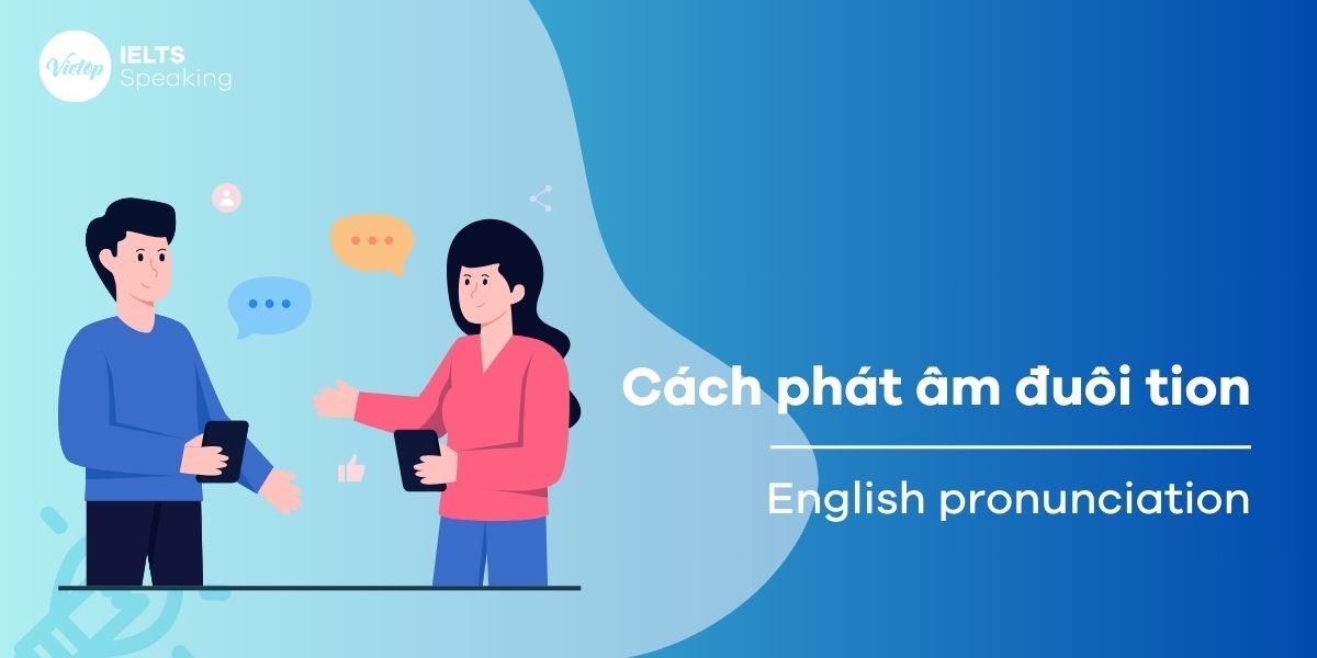 Bí kíp cách phát âm đuôi tion chuẩn như người bản ngữ