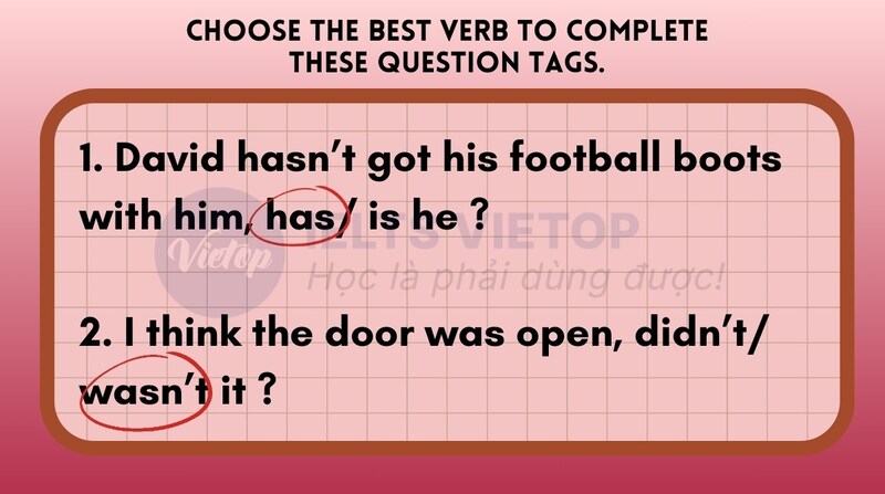 Choose the best verb to complete these question tags