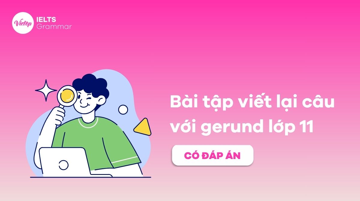 Bài tập viết lại câu với gerund lớp 11