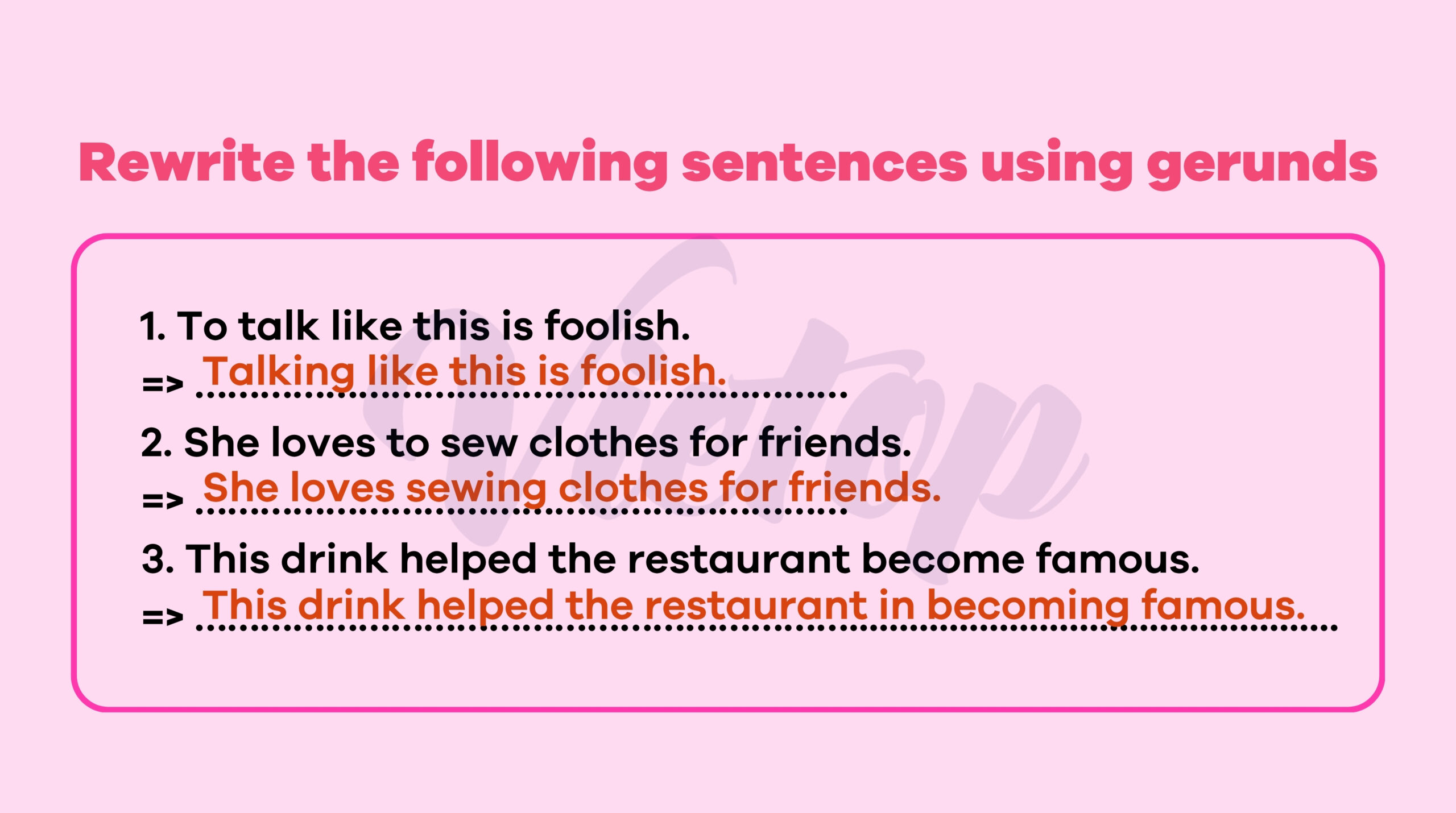 Rewrite the sentences using gerunds