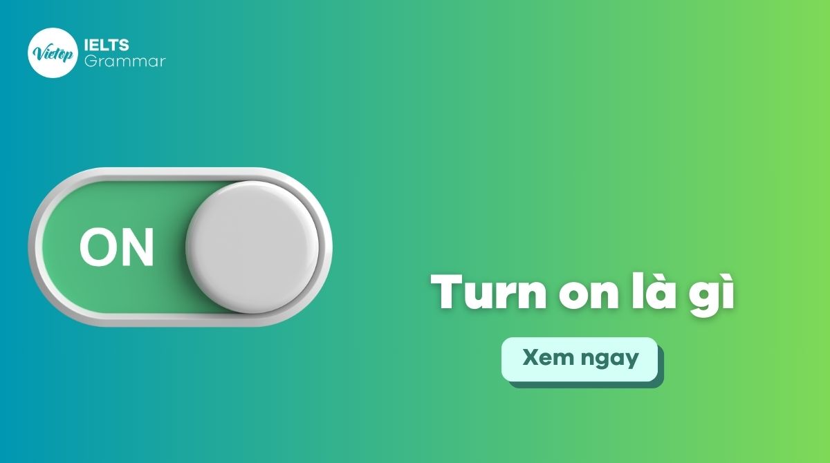 Turn on là gì? Hiểu rõ về turn on trong từng ngữ cảnh khác nhau