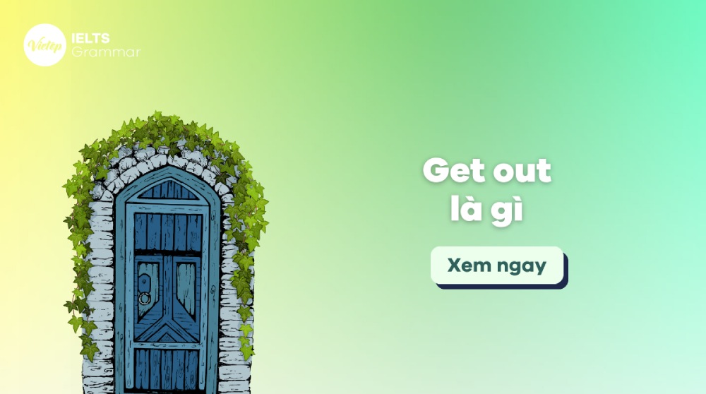 Giới thiệu cụm từ get out