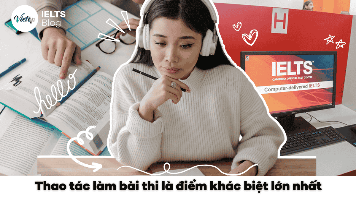 Thao tác trên bài thi là điểm khác biệt lớn nhất