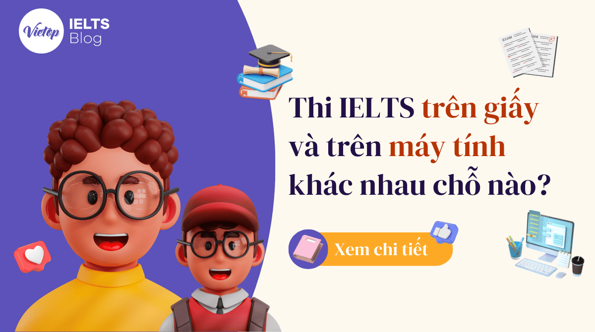 Thumbnail thi IELTS trên giấy và trên máy tính khác nhau chỗ nào