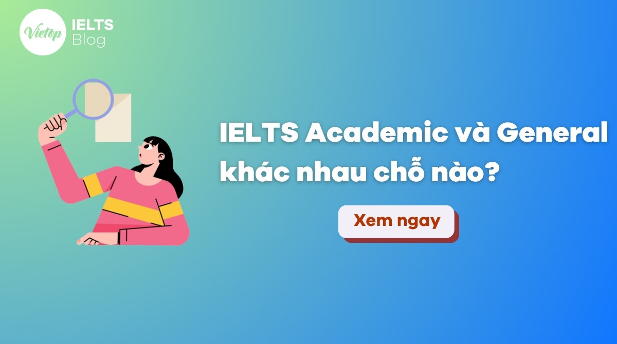 Thumbnail IELTS Academic và General khác nhau chỗ nào