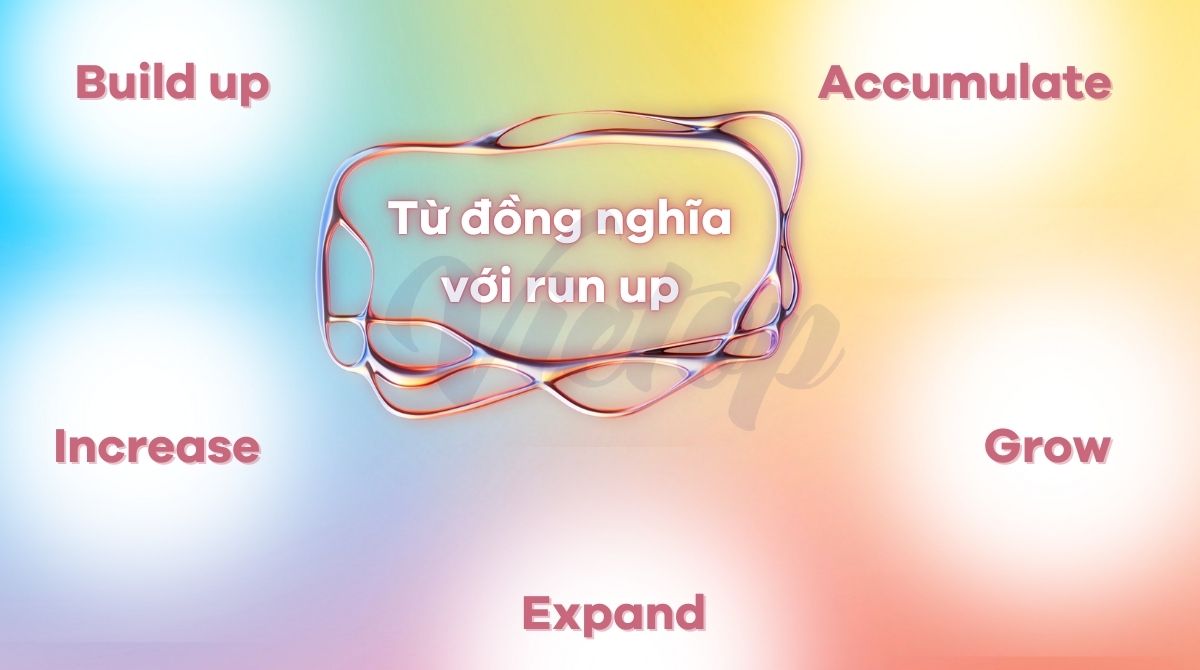 Từ đồng nghĩa với run up