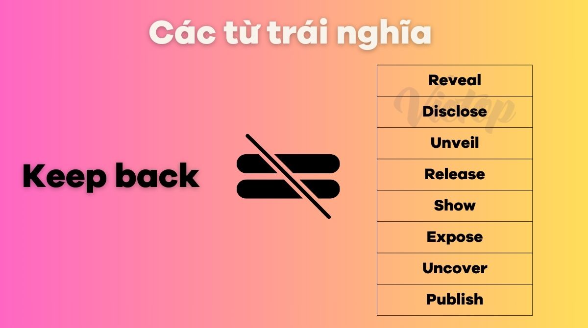 Các từ trái nghĩa của keep back