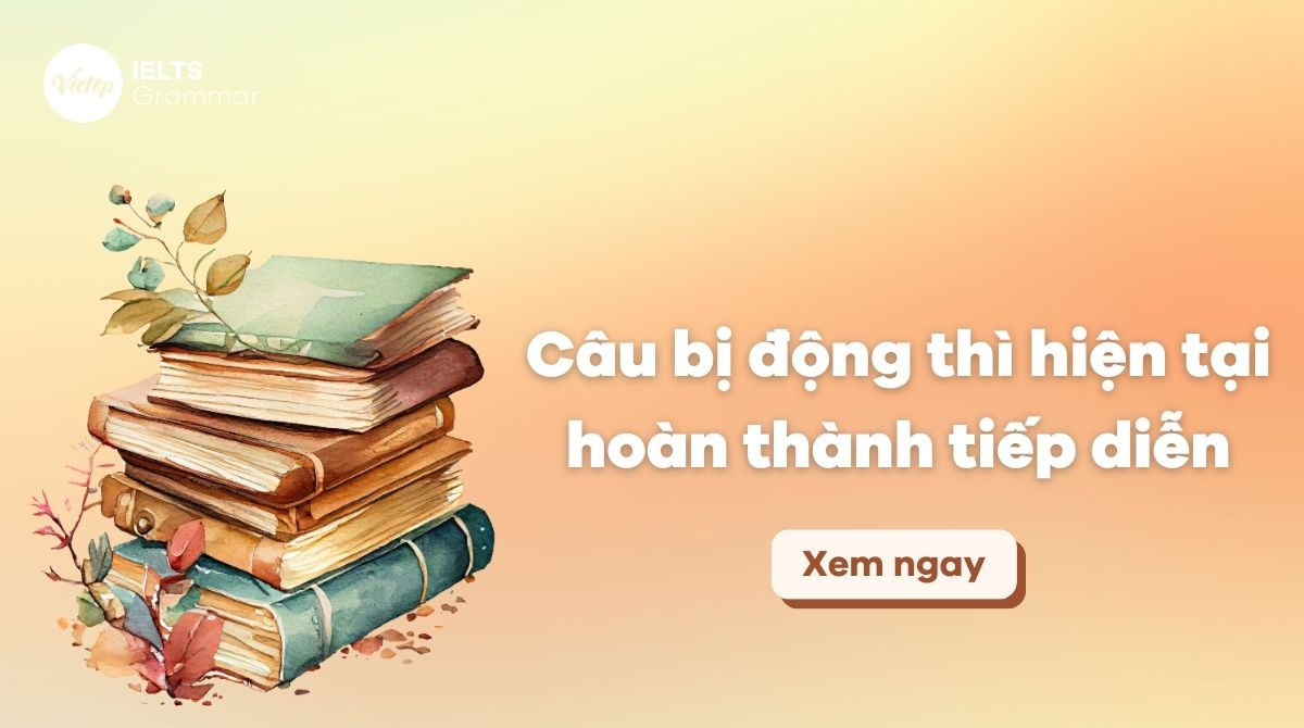 Cách dùng câu bị động thì hiện tại hoàn thành tiếp diễn dễ hiểu