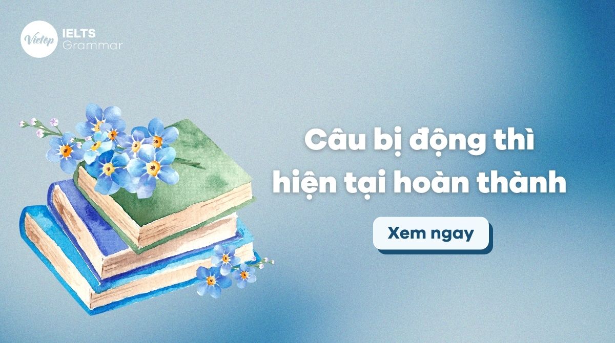 Nắm vững cách dùng câu bị động thì hiện tại hoàn thành