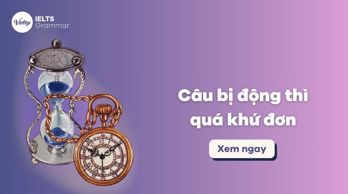 Cấu trúc câu bị động thì quá khứ đơn và cách dùng chi tiết