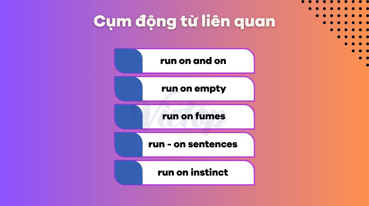 Cụm động từ liên quan đến run on