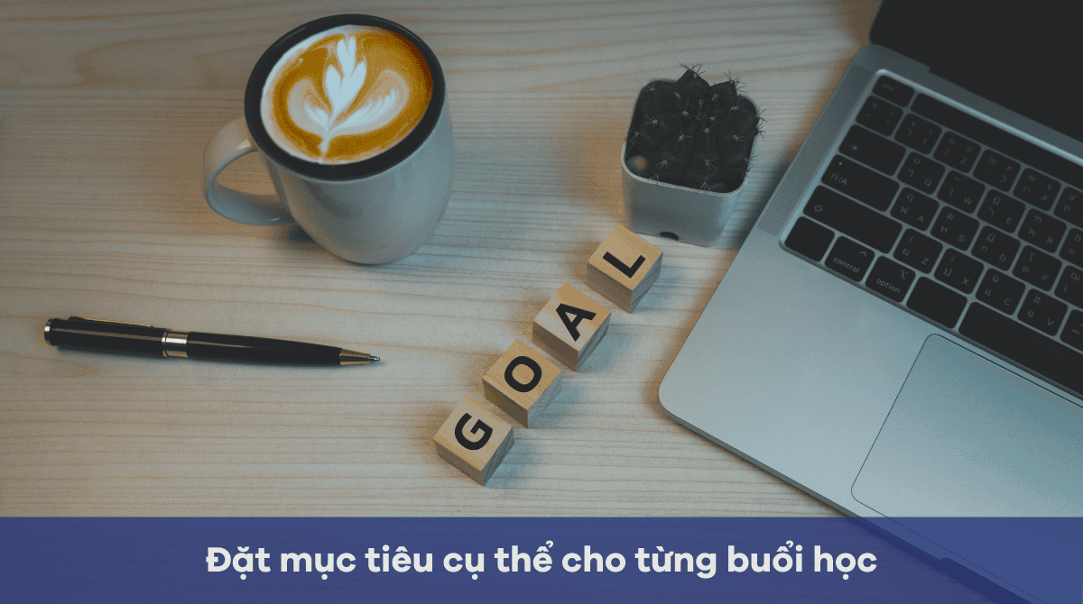 Đặt mục tiêu cụ thể cho từng buổi luyện IELTS Writing