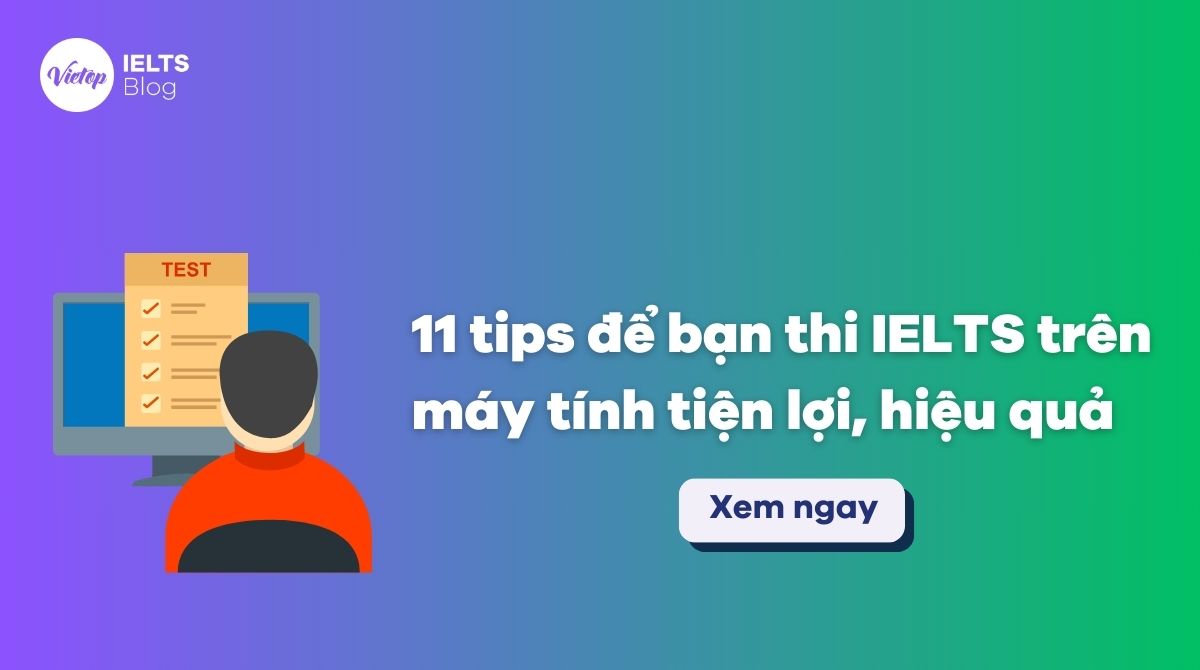 11 tips để bạn thi IELTS trên máy tính tiện lợi, hiệu quả