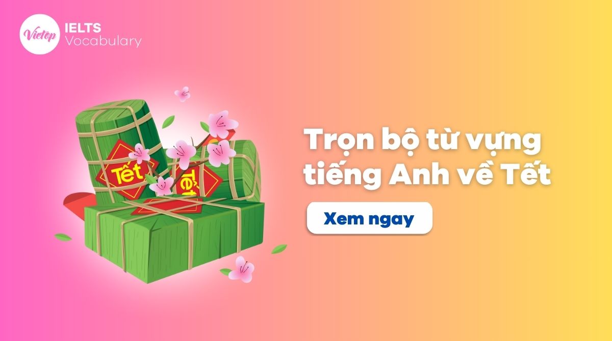 Từ vựng tiếng Anh về Tết