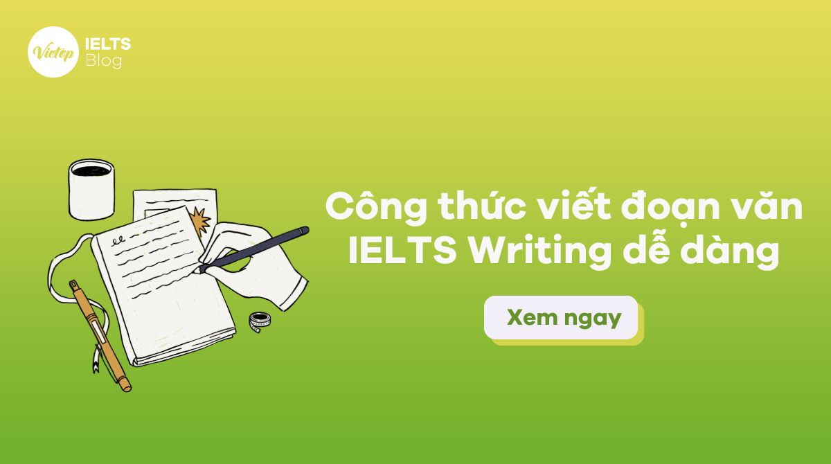 Có công thức nào giúp viết đoạn văn trong IELTS Writing dễ dàng hơn không?