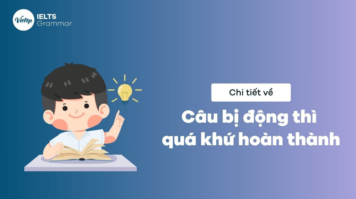 Nắm vững câu bị động thì quá khứ hoàn thành: Cấu trúc và cách áp dụng