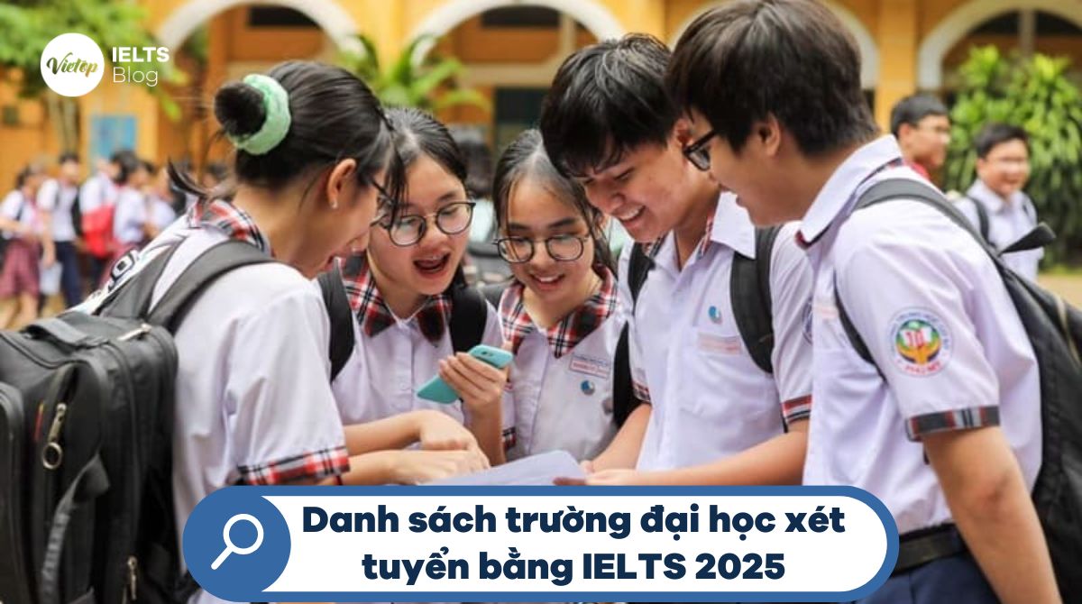 Cập nhật danh sách các trường xét tuyển đại học bằng IELTS năm 2025