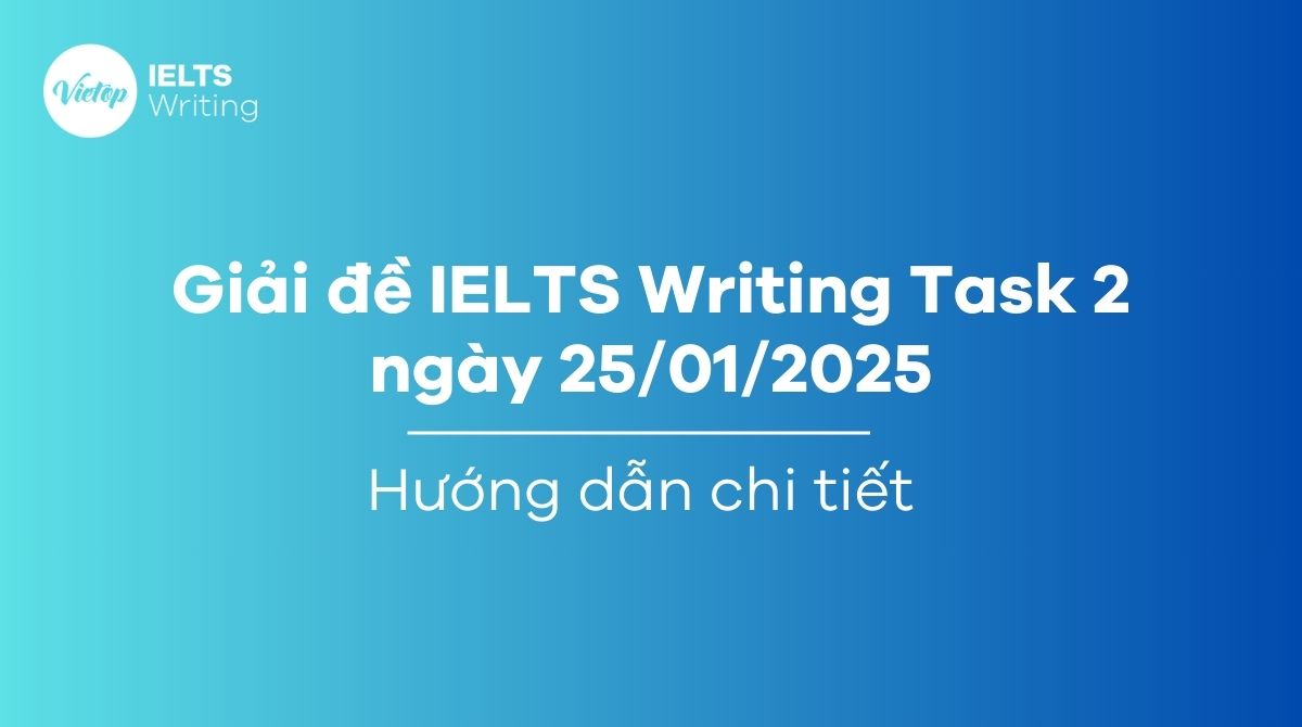 Giải đề IELTS Writing Task 2 ngày 25/01/2025