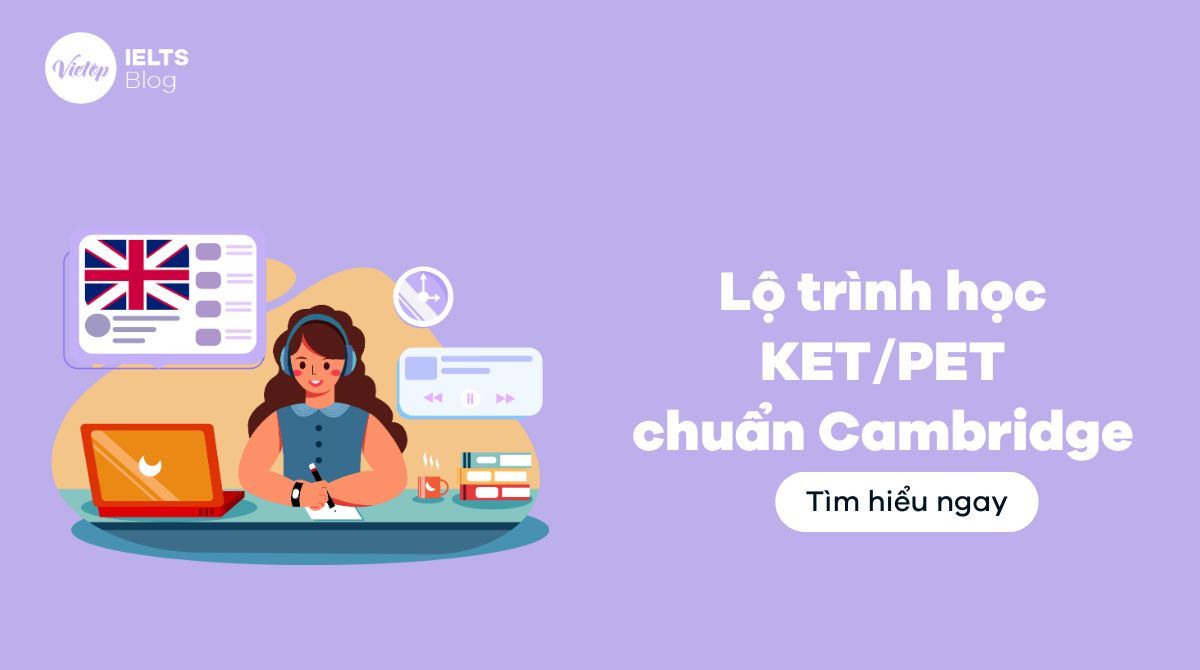 Lộ trình học KET/PET đạt A2, B1 chuẩn Cambridge tại Vietop English