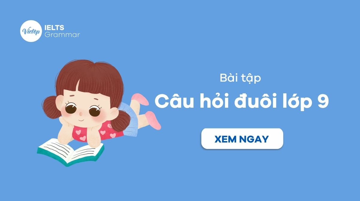 Bài tập câu hỏi đuôi lớp 9
