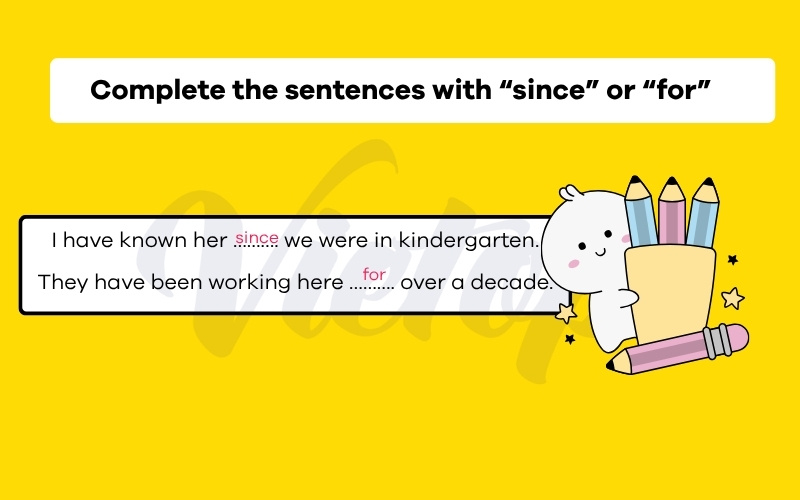 Complete the sentences with “since” or “for”