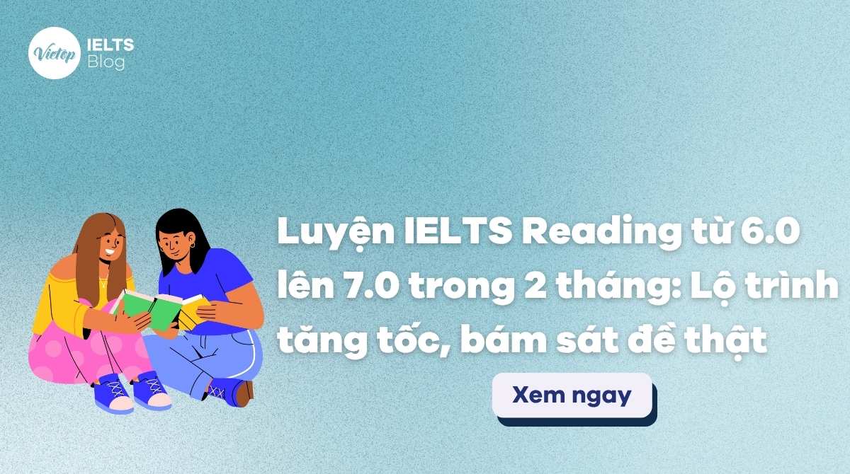 Thumbnail Luyện IELTS Reading từ 6.0 lên 7.0 trong 2 tháng