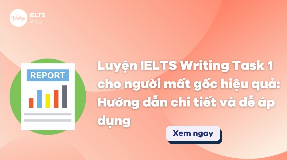 Thumbnail Luyện IELTS Writing Task 1 cho người mất gốc