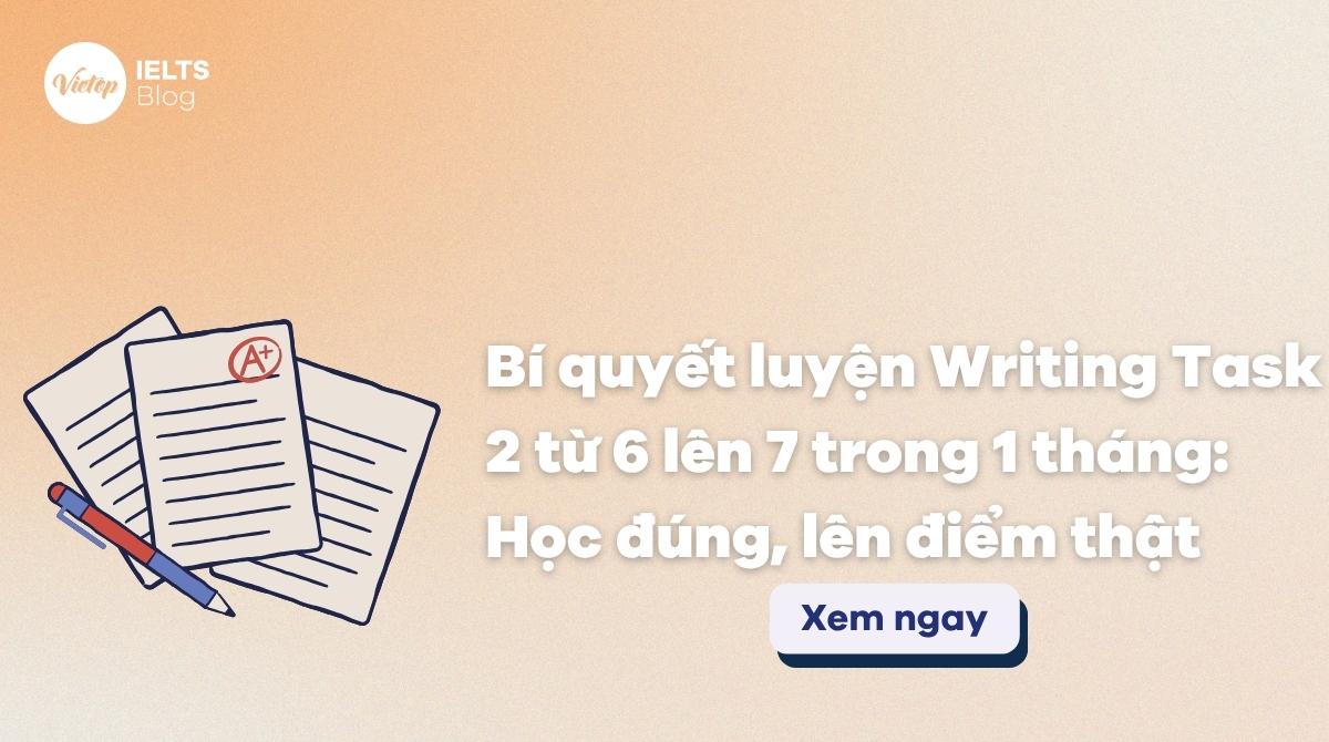 Thumbnail luyện Writing Task 2 từ band 6 lên 7 trong 1 tháng
