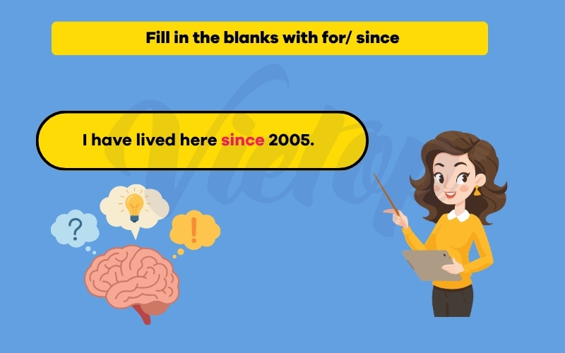 Fill in the blanks with for/since