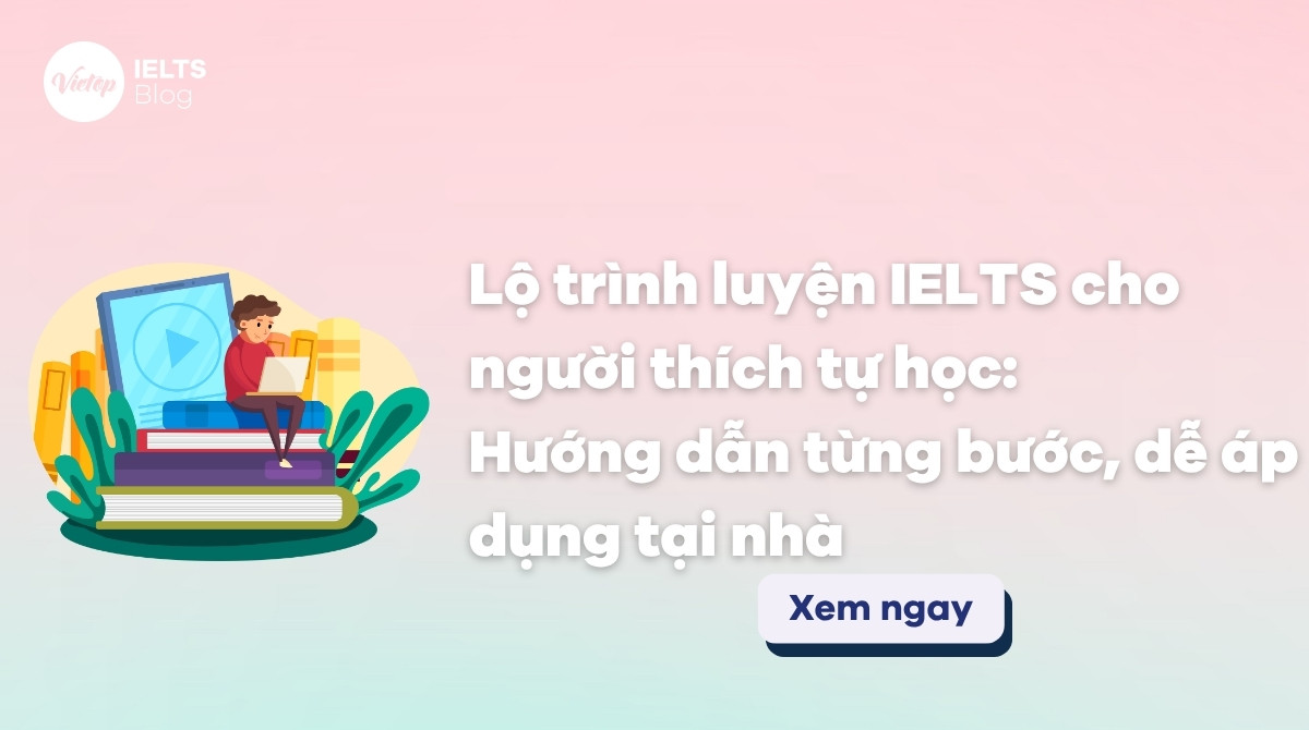 Thumbnail Lộ trình luyện IELTS cho người thích tự học