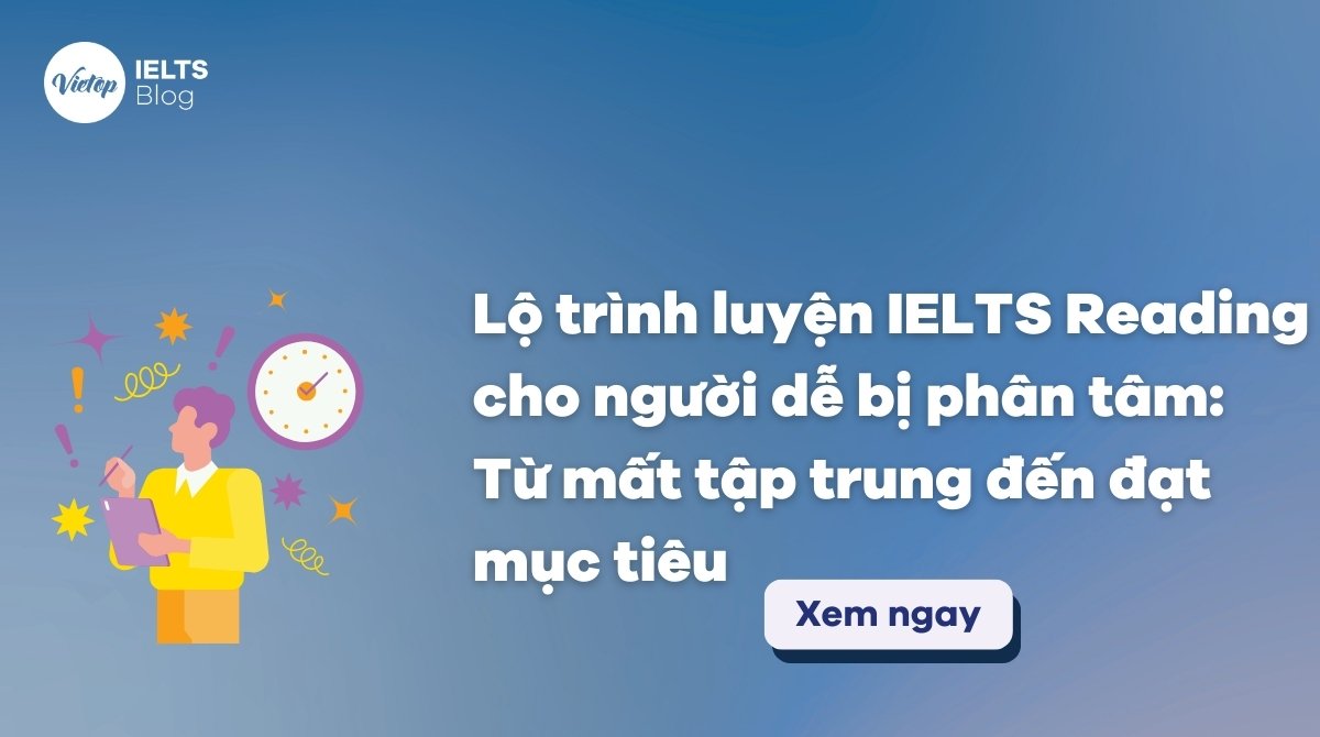 Thumbnail Lộ trình luyện IELTS Reading cho người dễ bị phân tâm