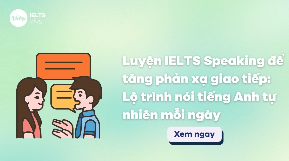 Thunbnail Luyện IELTS Speaking để tăng phản xạ giao tiếp
