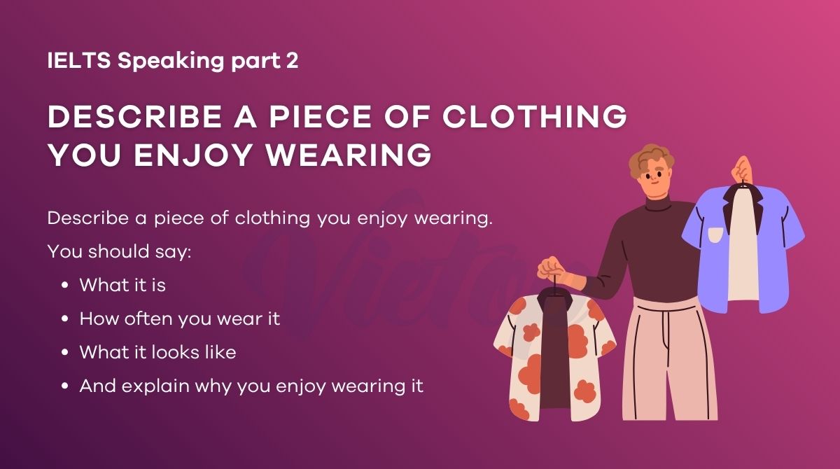 Describe a piece of clothing you enjoy wearing - IELTS Speaking Part 2