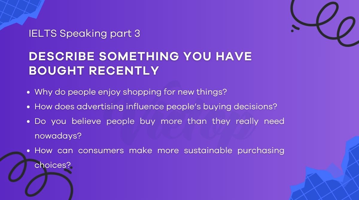 Topic something you have bought recently - IELTS Speaking Part 3
