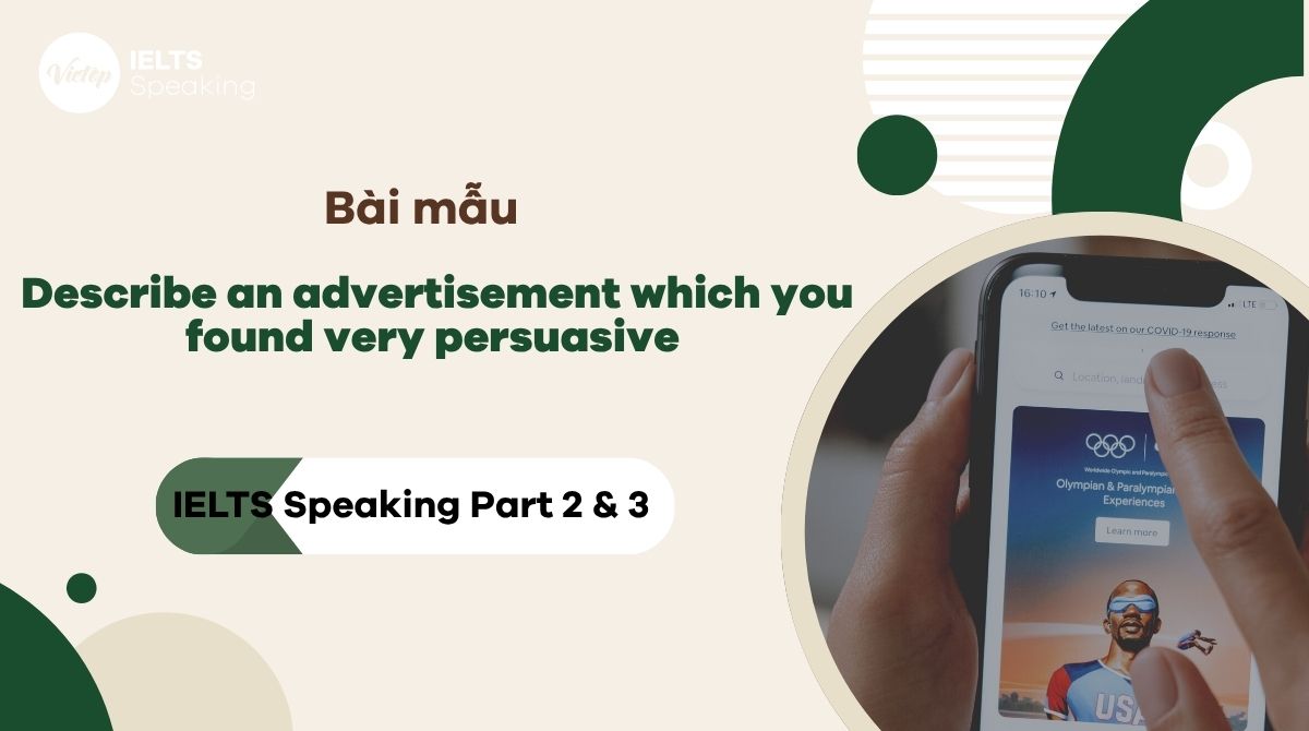 Bài mẫu describe an advertisement which you found very persuasive - IELTS Speaking Part 2 & 3