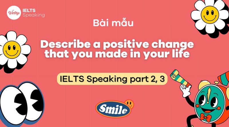 Band 8 IELTS Speaking Part 2 & 3: Describe a positive change that you made in your life