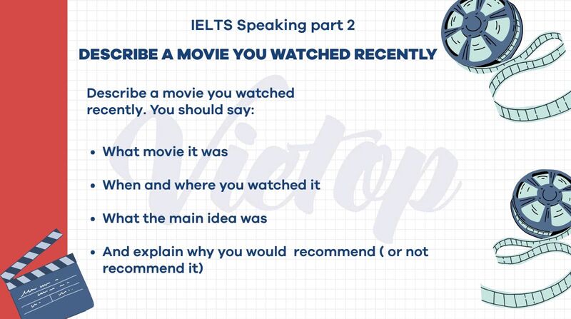 Describe a movie you watched recently - IELTS Speaking Part 2