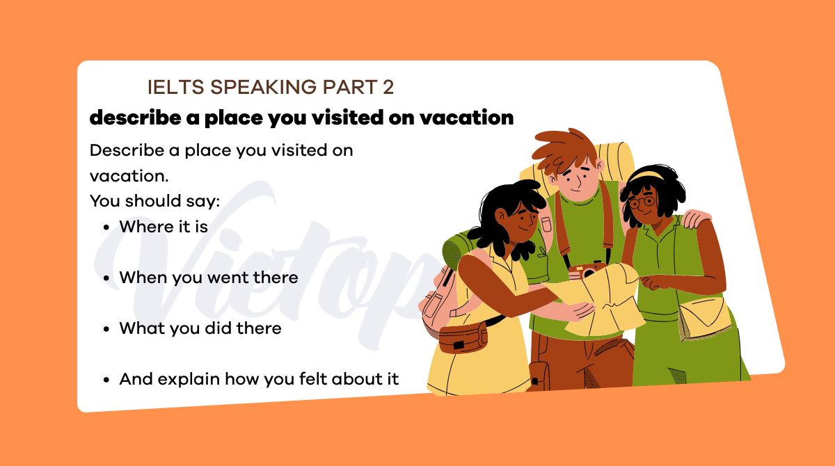Describe a place you visited on vacation - IELTS Speaking Part 2
