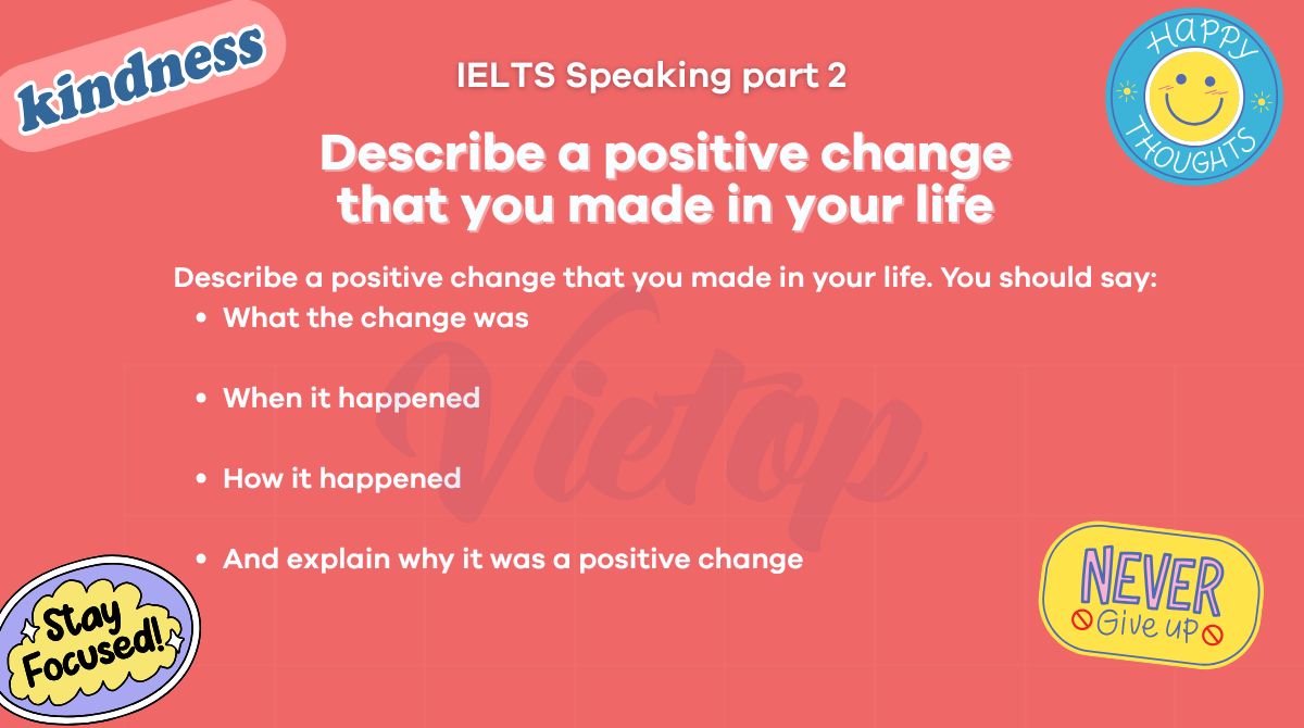 Describe a positive change that you made in your life - IELTS Speaking Part 2