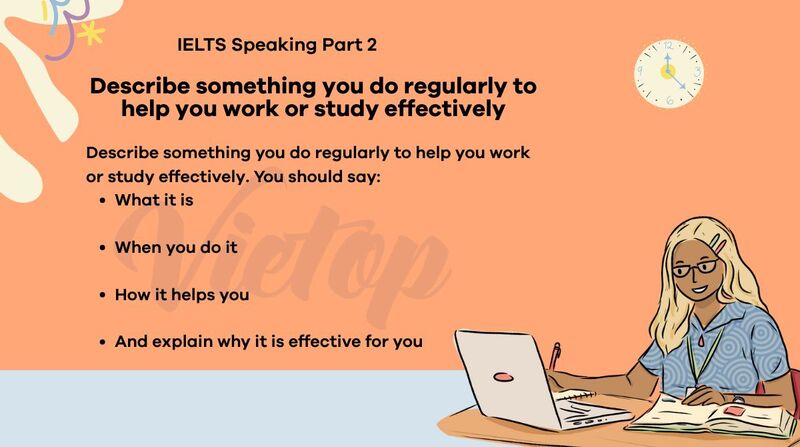 ELTS Speaking Part 2 – Describe something you do regularly to help you work or study effectively