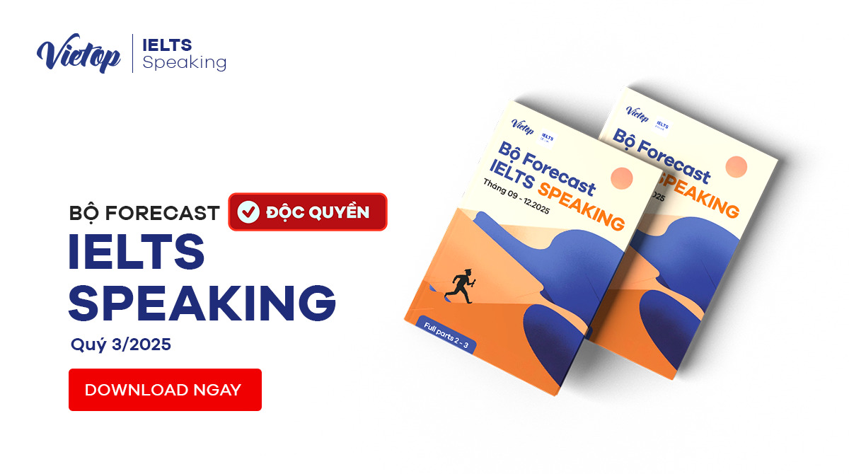 Bộ Forecast IELTS Speaking Quý 3/2025