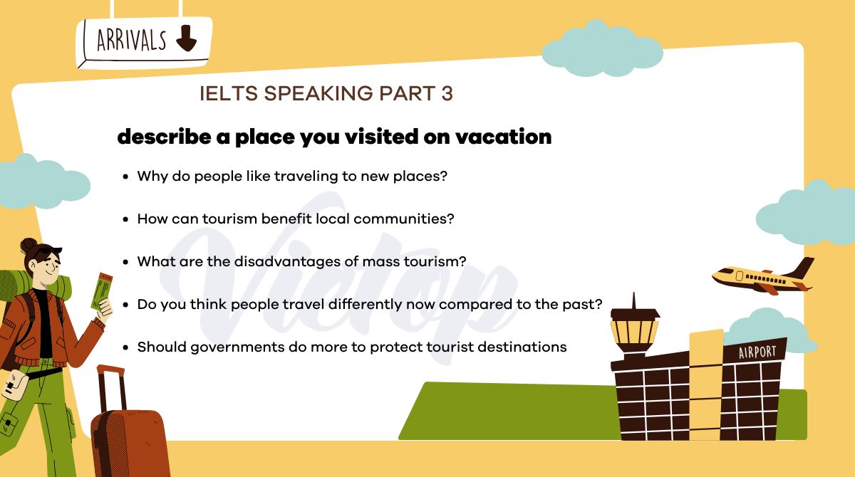 Topic describe a place you visited on vacation - IELTS Speaking Part 3