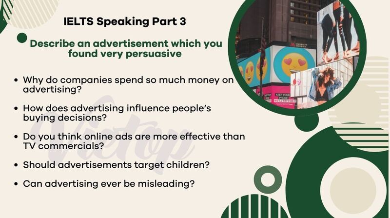 Topic describe an advertisement which you found very persuasive -  IELTS Speaking Part 3 