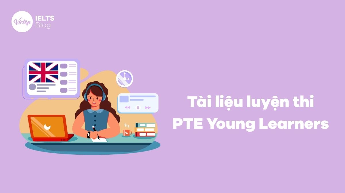 Tài liệu ôn thi PTE Young Learners giúp con tự tin đạt kết quả cao